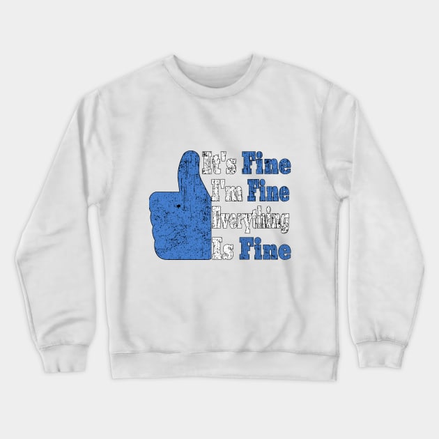 It's Fine I'm Fine Everything is Fine Crewneck Sweatshirt by Ghani Store